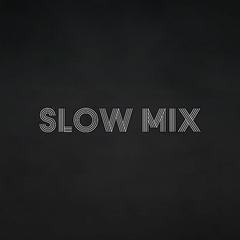 Slow Mix