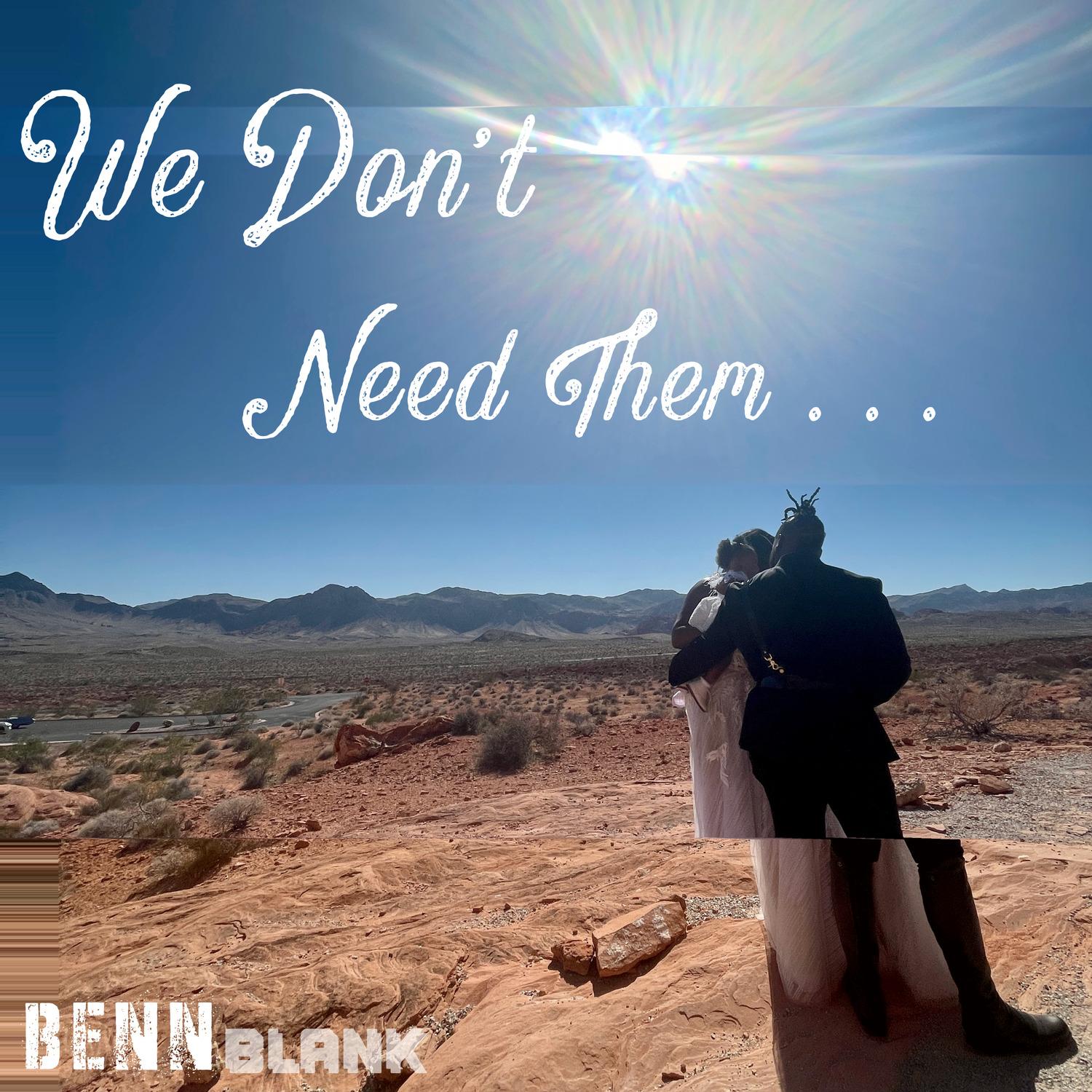 We Don't Need Them...