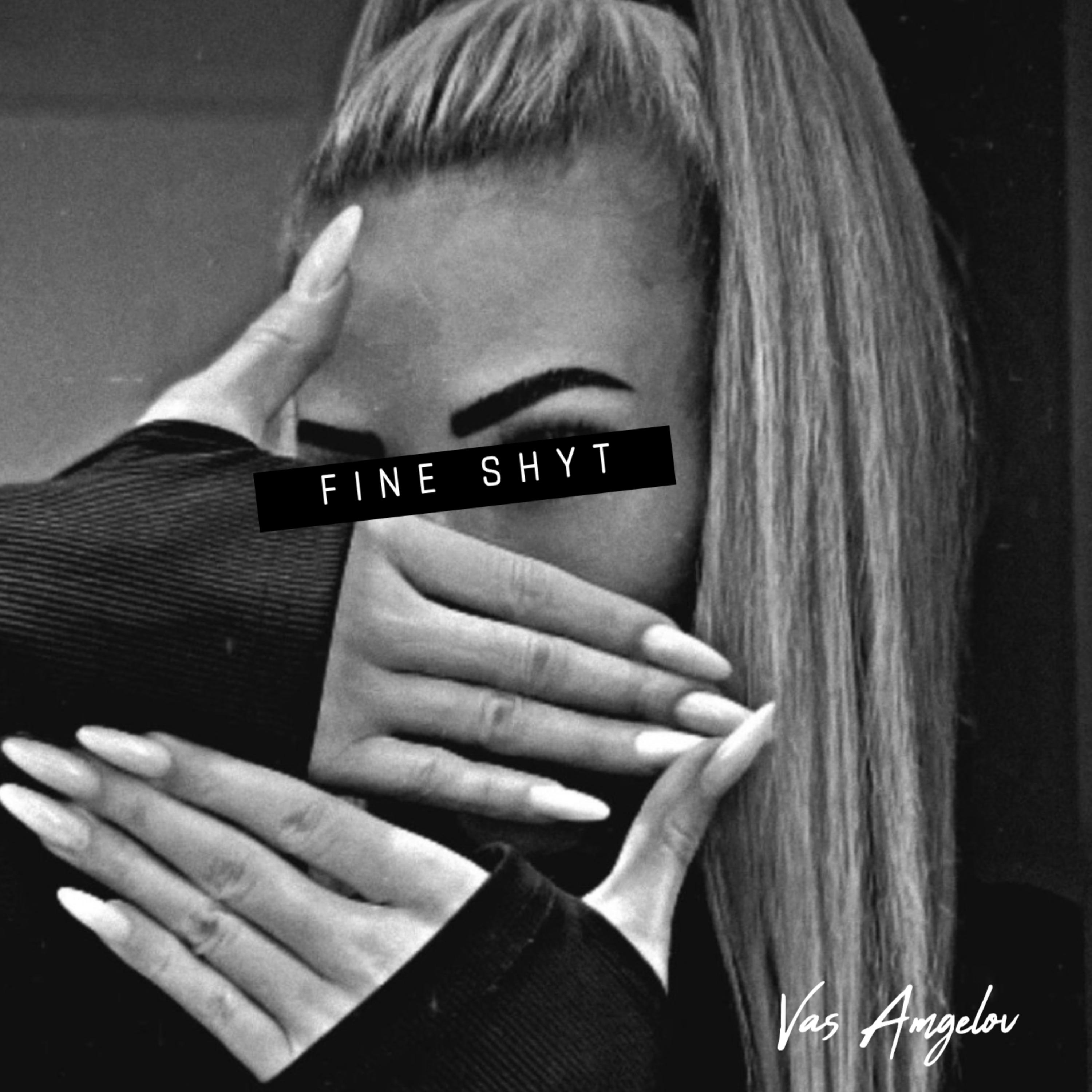 Fine Shyt