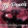 Trez Hache - La Praxis (Flow Colombia Edition)