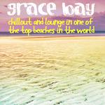 Grace Bay (Chillout and Lounge in One of the Top Beaches in the World)专辑