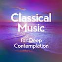 Classical Music for Deep Contemplation专辑