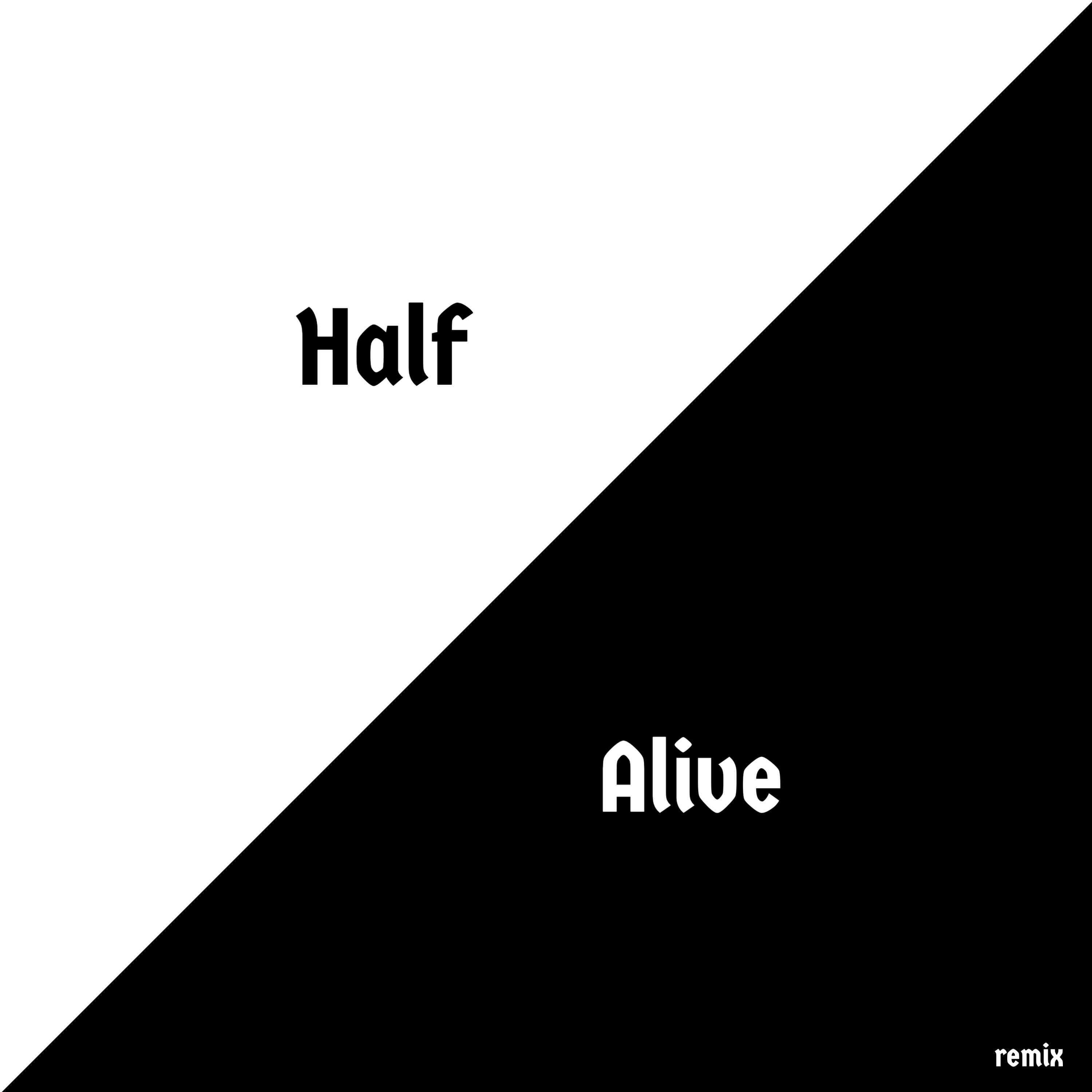 Half Alive (Remixed/Remastered)