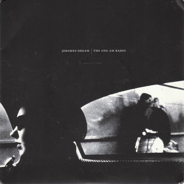 Jeromes Dream / The One AM Radio