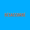 Désaccordé专辑