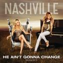 He Ain't Gonna Change (feat. Connie Britton & Hayden Panettiere)专辑