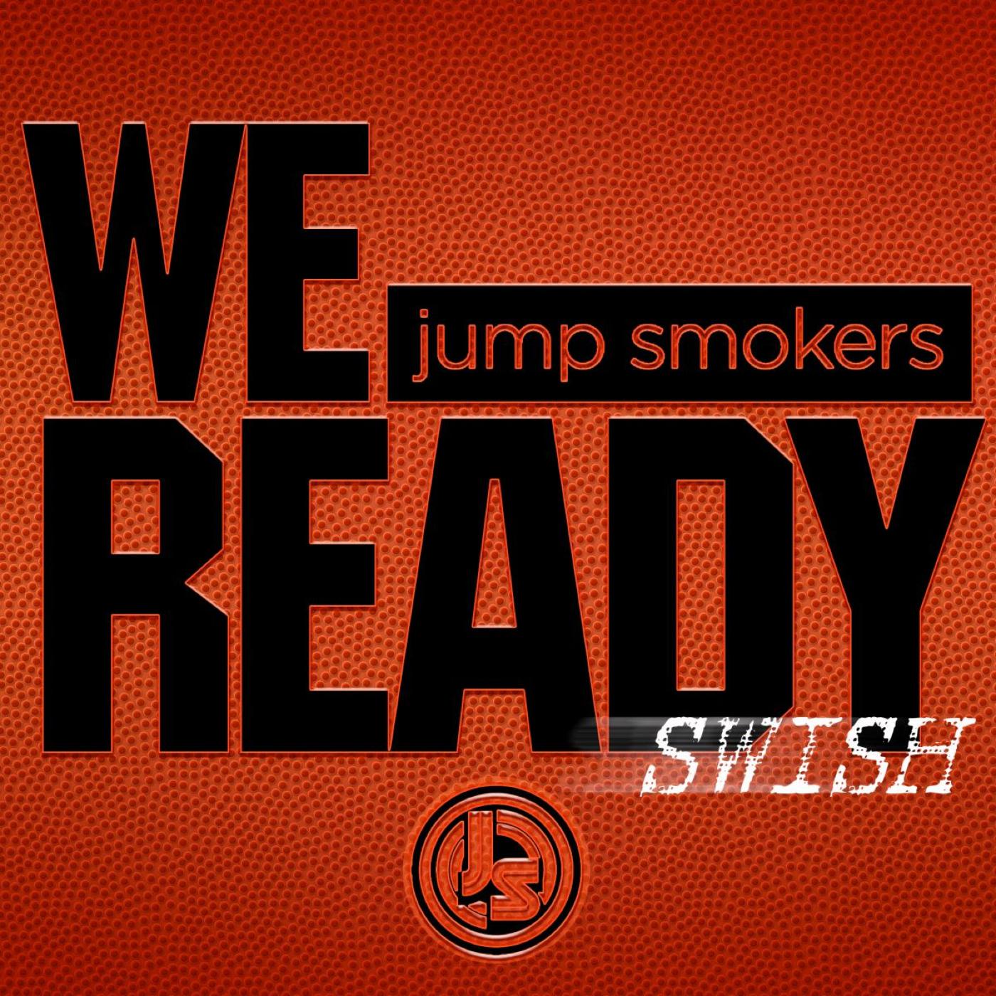 Jump Smokers - We Ready (Swish)