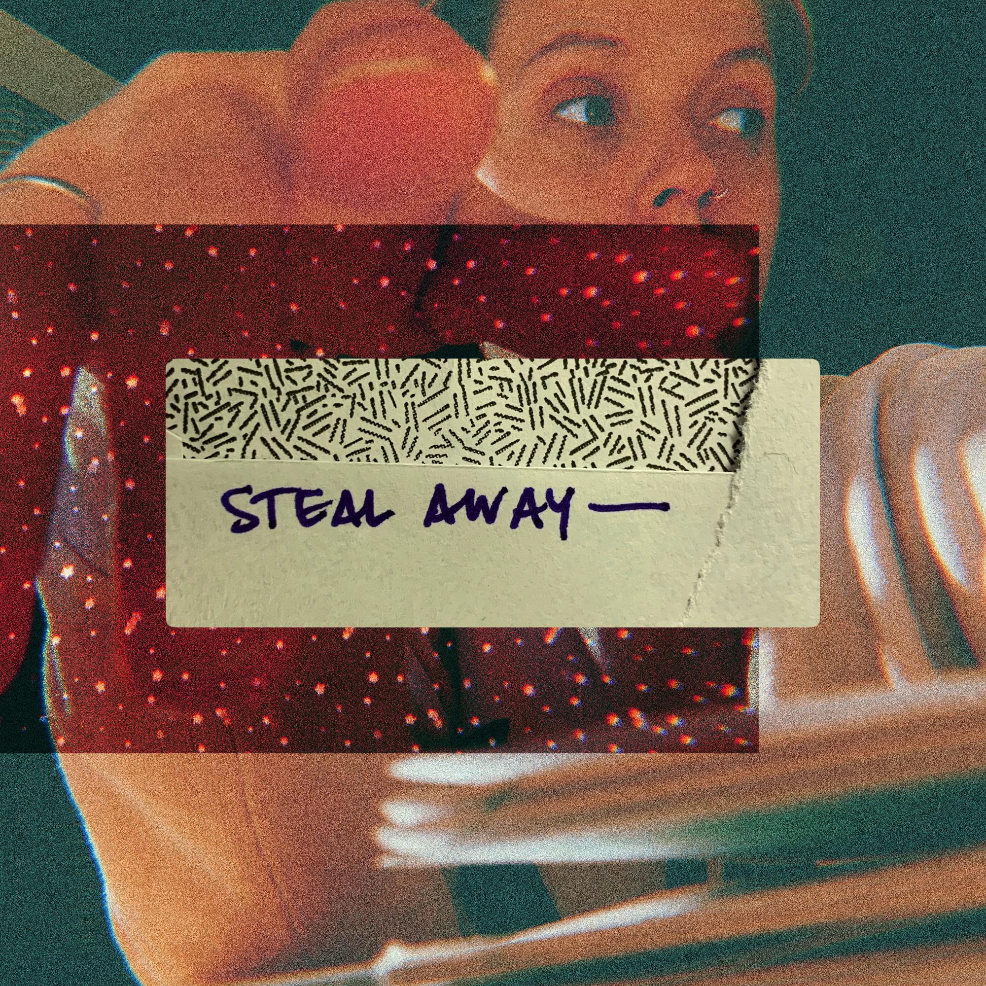 Steal Away