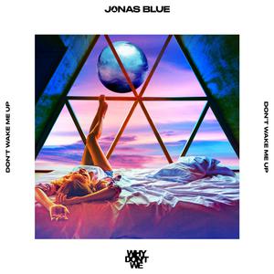 Jonas Blue、Why Don\'t We - Don't Wake Me Up