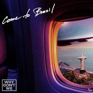 Come to Brazil - Why Don't We (unofficial Instrumental) 无和声伴奏