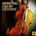 Unforgettable Stage and Screen Music专辑