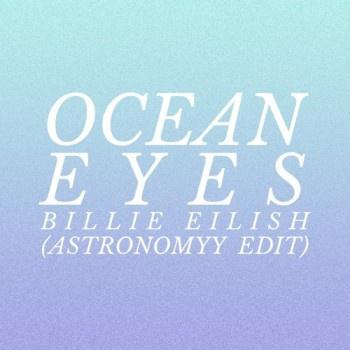 Ocean Eyes (Astronomyy Edit)专辑