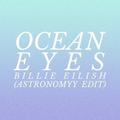 Ocean Eyes (Astronomyy Edit)