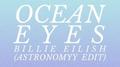 Ocean Eyes (Astronomyy Edit)专辑