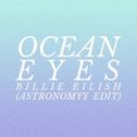 Ocean Eyes (Astronomyy Edit)专辑