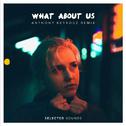 What About Us (Anthony Keyrouz Remix)专辑