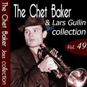 The Chet Baker & Lars Gullin Jazz Collection, Vol. 49 (Remastered)