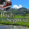 Bach To Segovia - [The Dave Cash Collection]