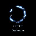 Out Of Darkness（Original Mix）专辑