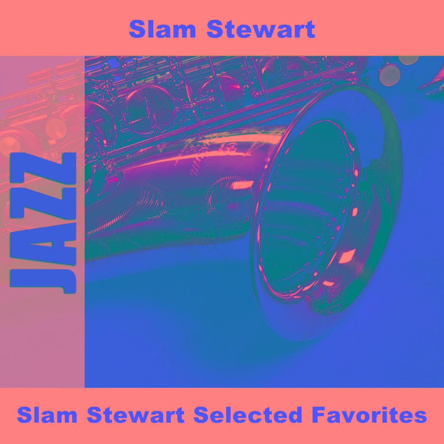 Slam Stewart Selected Favorites