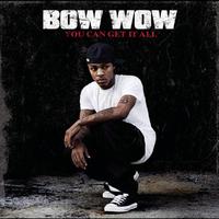 Bow Wow - You Can Get It All