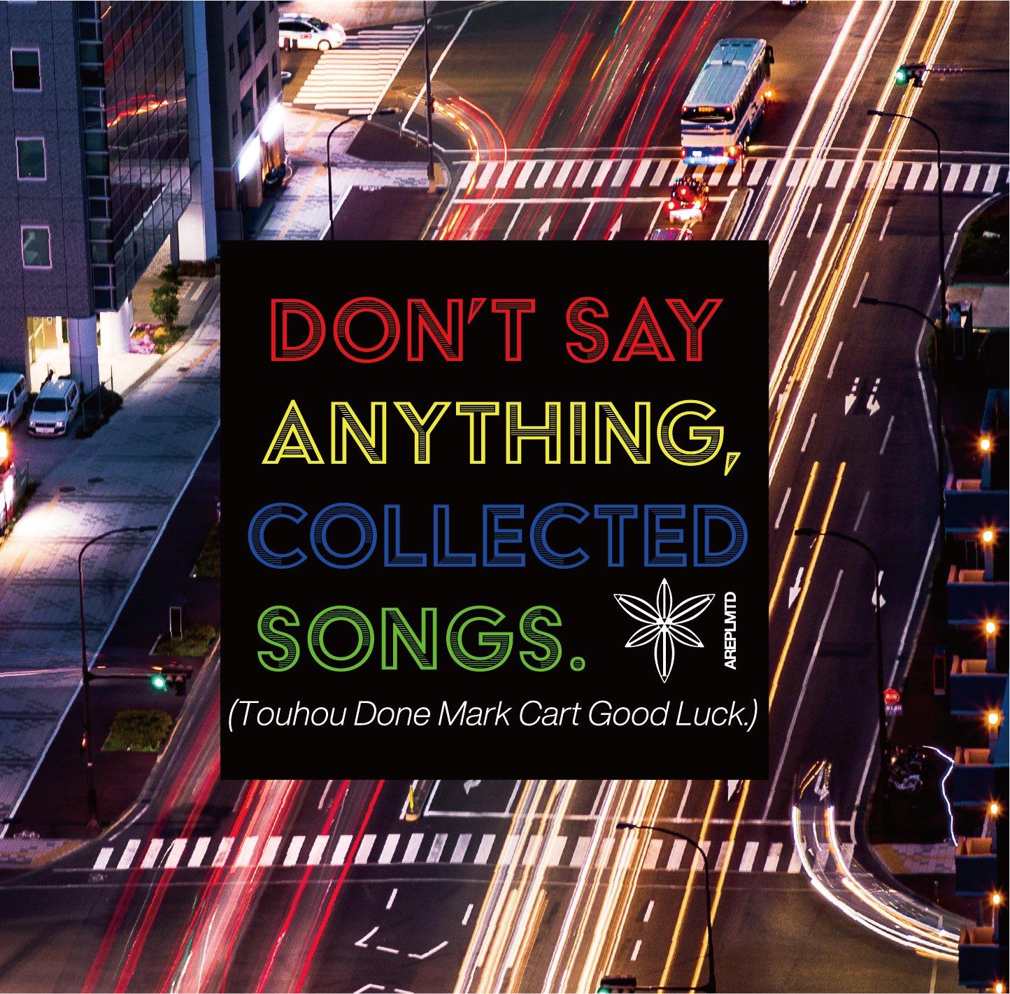 DON'T SAY ANYTHING, COLLECTED SONGS.