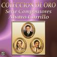 Coleccion de Oro Serie Compositores Alvaro Carrillo