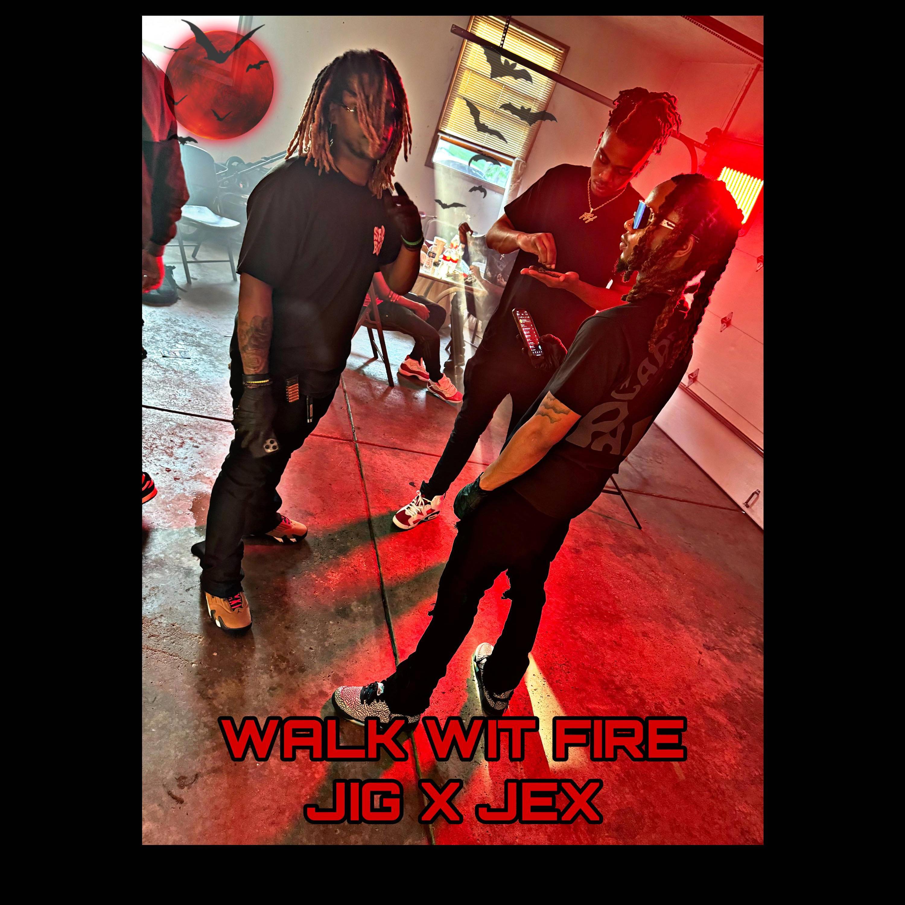 WALK WIT FIRE (feat. JEX)