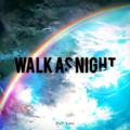 Walk As Night