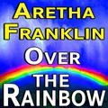 Aretha Franklin Over The Rainbow