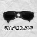Ray Charles Collection, Vol. 2: If I Give You My Love专辑