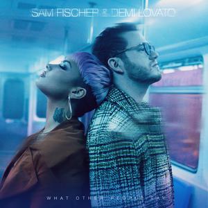 What Other People Say - Sam Fischer & Demi Lovato (K Instrumental) 无和声伴奏 （降7半音）