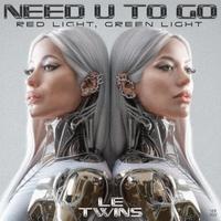 Le Twins - Need U To Go (Red Light, Green Light) (Transition 115-131) Radio) 131