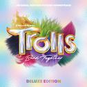 TROLLS Band Together (Original Motion Picture Soundtrack) [Deluxe Edition]专辑