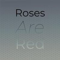 Roses Are Red
