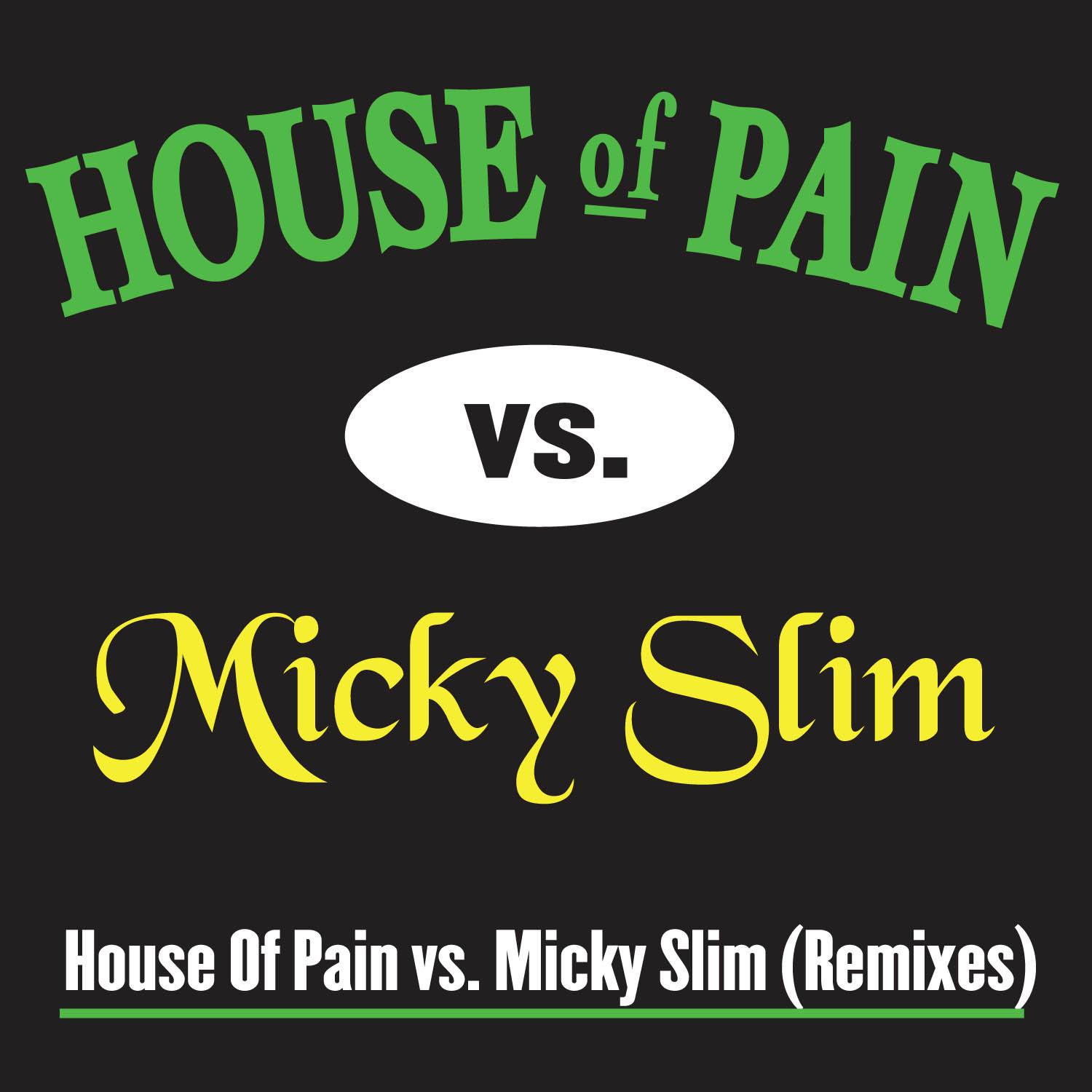House Of Pain vs. Micky Slim(Remixes)