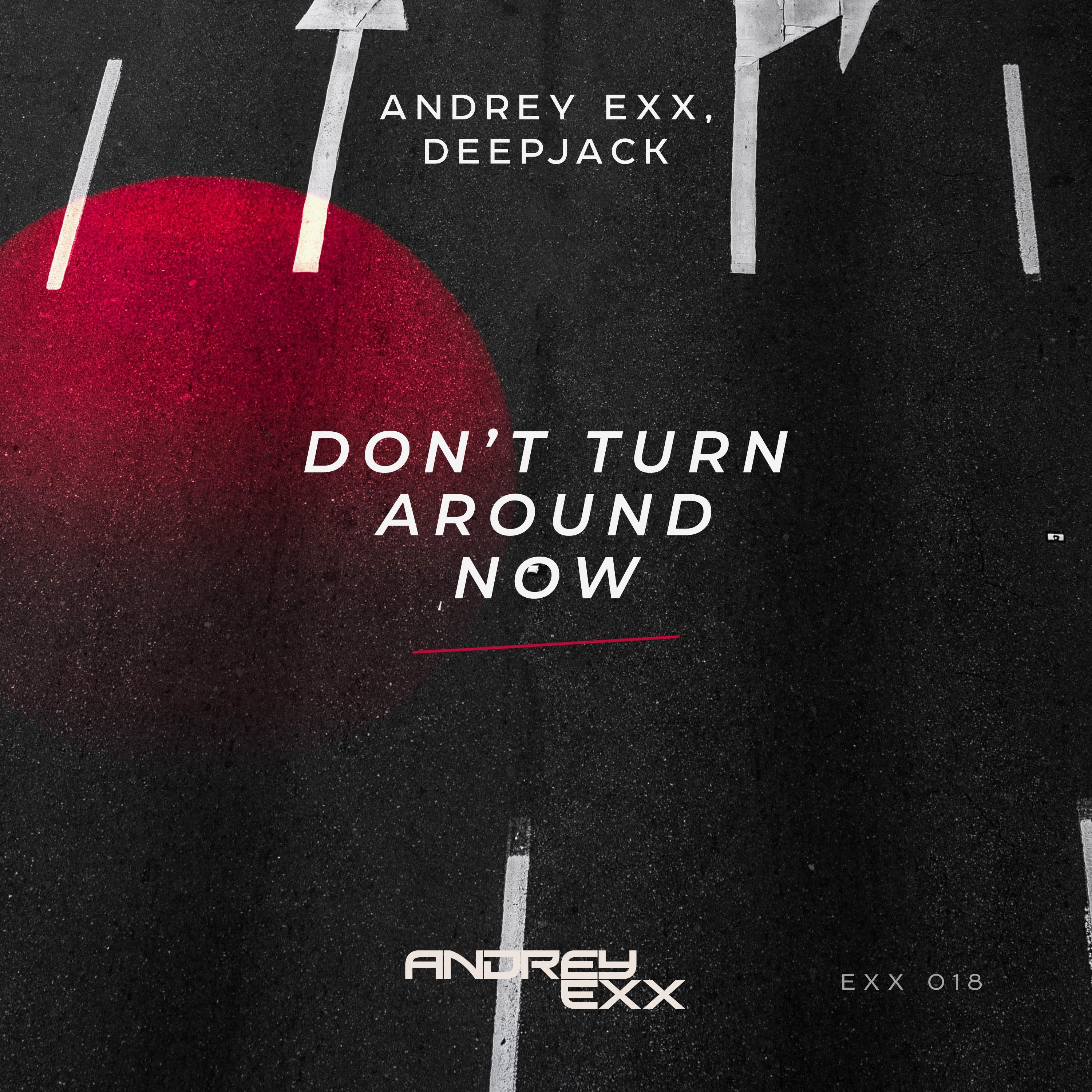 Andrey Exx - Don't Turn Around Now (Extended Mix)