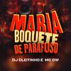 DJ Cleitinho - Maria Boquete de Parafuso