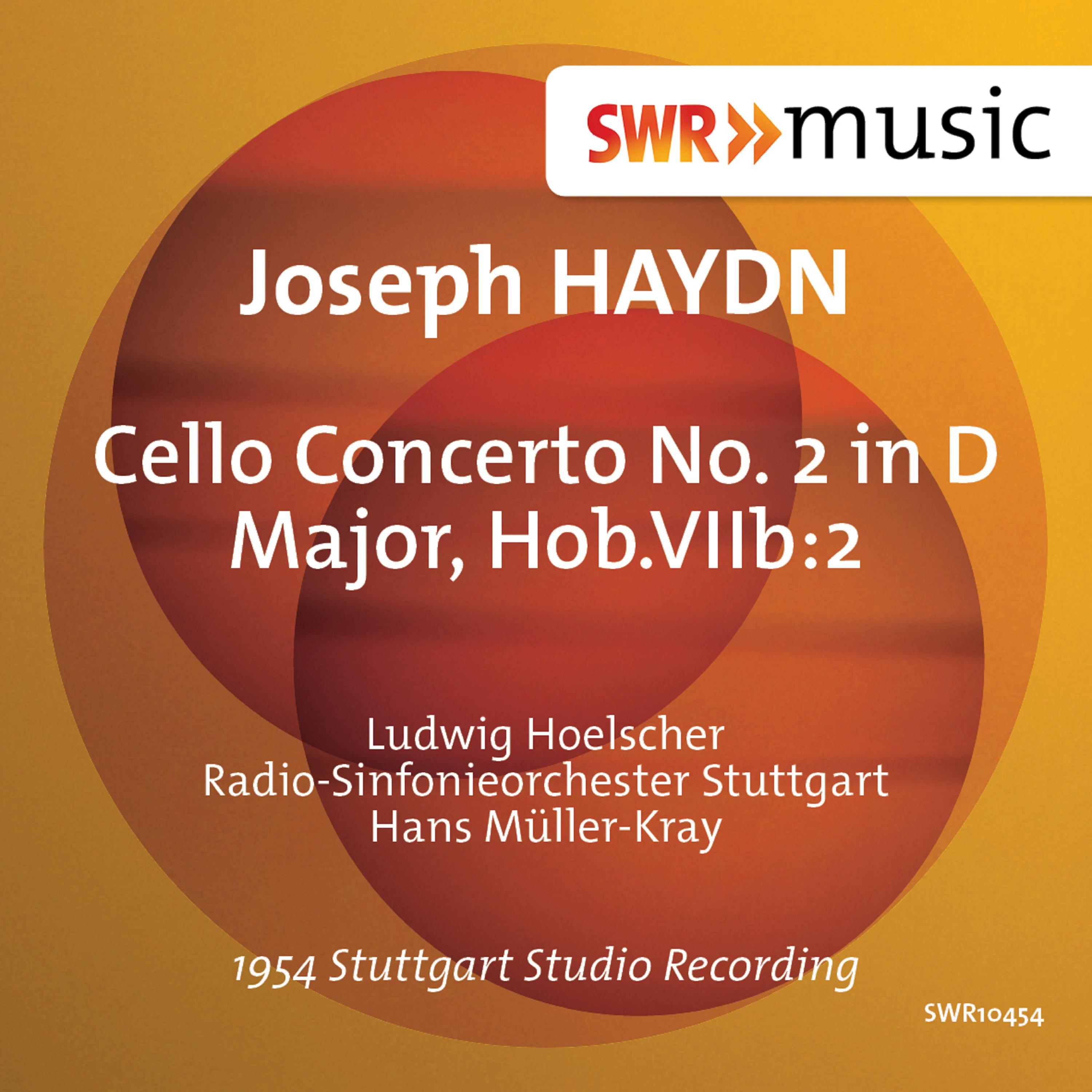 HAYDN, J.: Cello Concerto No. 2 (Hoelscher, Stuttgart Radio Symphony, Müller-Kray)