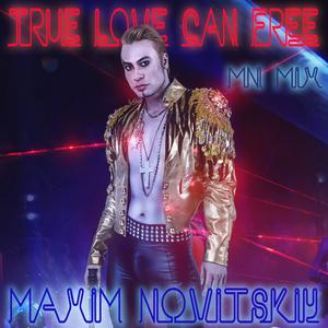 Maxim Novitskiy (马克西姆•诺维斯基） - True Love Can Free
