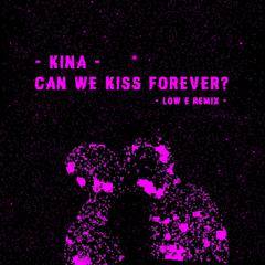 Can We Kiss Forever (Low E Remix)