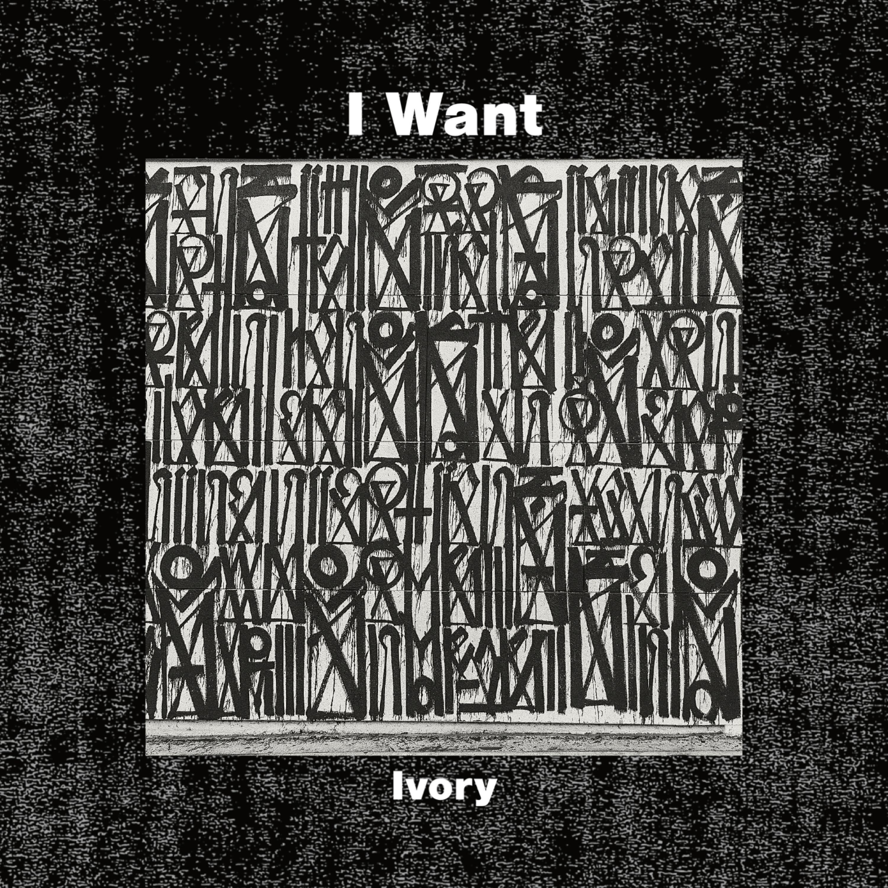 Ivory - I Want