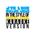 J'te L'dis Quand Meme (In the Style of Patrick Bruel) [Karaoke Version] - Single专辑
