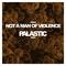 Not A Man Of Violence (PALASTIC Remix)专辑