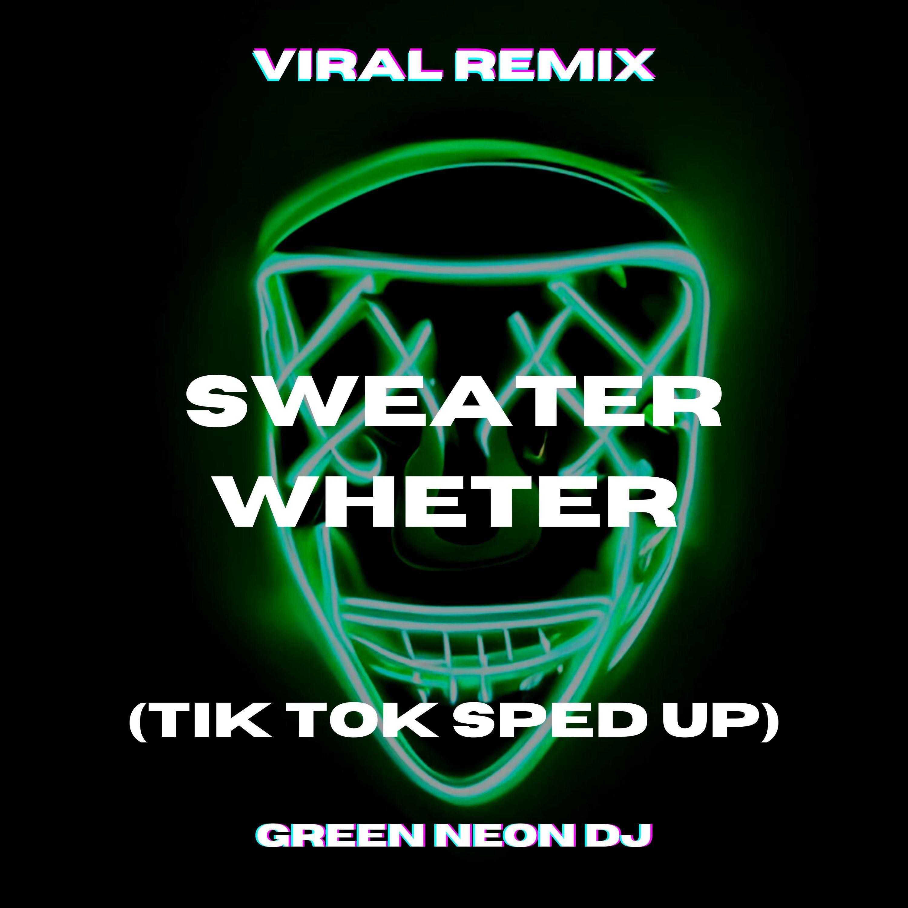 Sweater Wheter (Tik Tok Sped Up) [Remix]