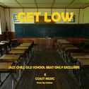 ONLY EXCLUSIVE GET LOW JAZZ CHILL OLD SCHOOL BEAT专辑