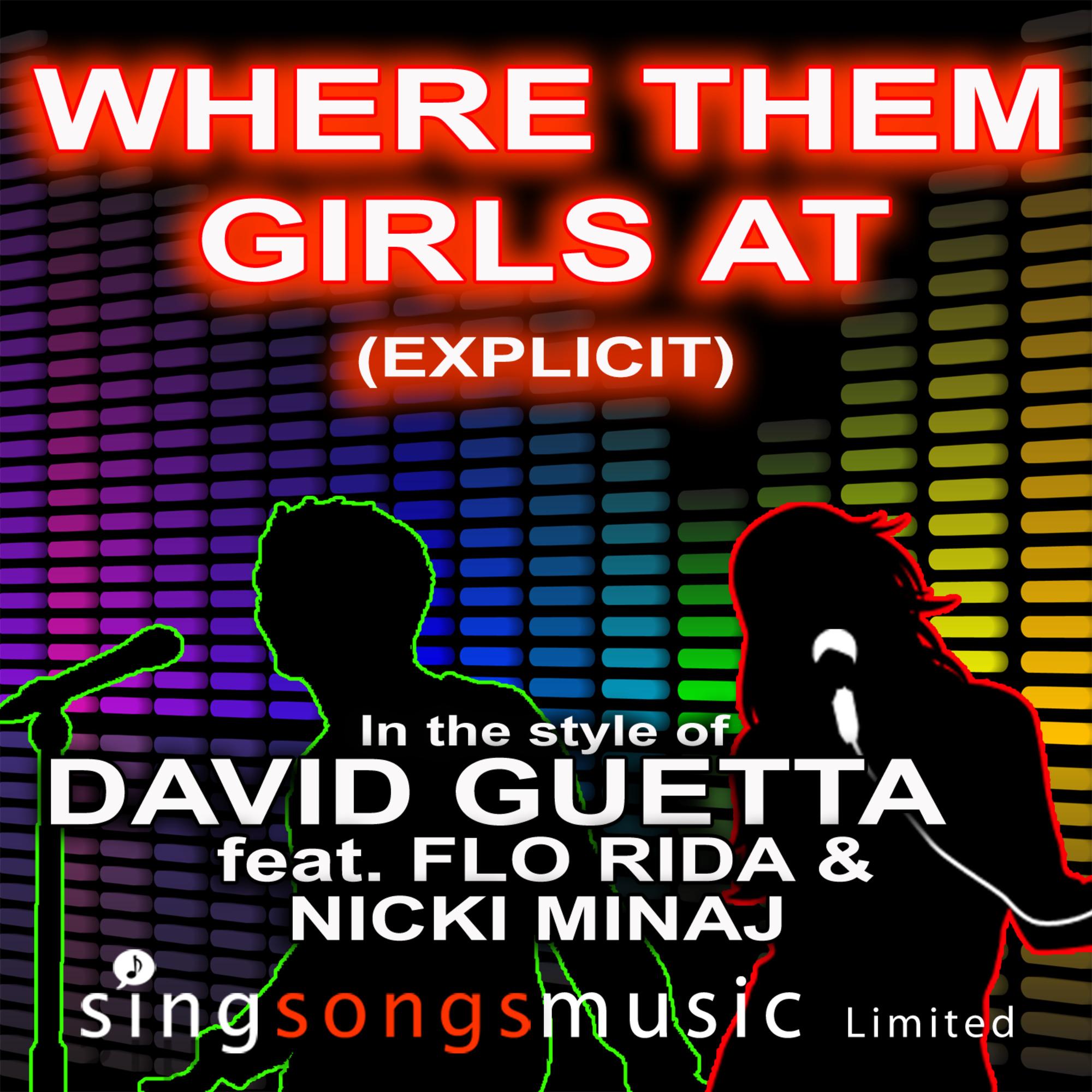 Where The Girls At (Explicit) (In the style of David Guetta ft. Flo Rida & Nicki Minaj)