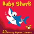 Baby Shark | 40 Nursery Rhymes Collection