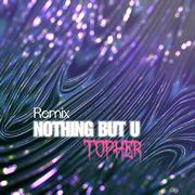 Nothing But You（Remix）