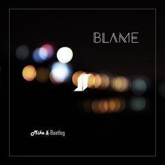 Blame (Mike姜 Bootleg)